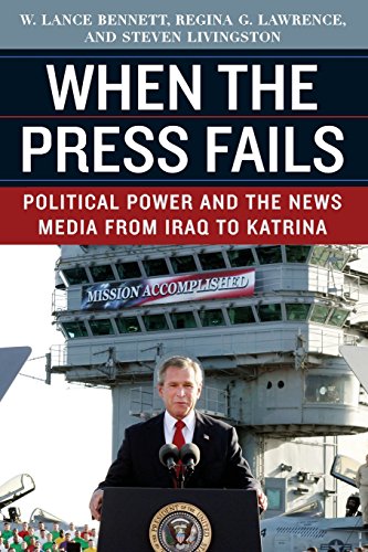 When the Press Fails: Political Power and the News Media from Iraq to Katrina (Studies in Communication, Media, and Public Opinion) von University of Chicago Press