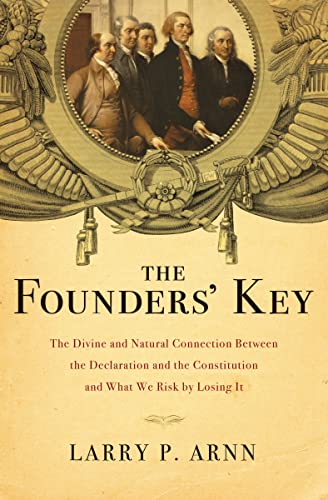 The Founders Key: The Divine and Natural Connection Between the Declaration and the Constitution and What We Risk by Losing It von Thomas Nelson