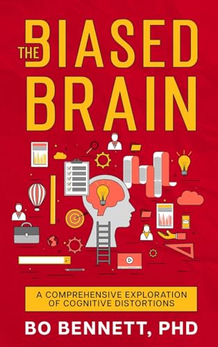 The Biased Brain: A Comprehensive Exploration of Cognitive Distortions: A Comprehensive Exploration of Cognitive Distortions: A Comprehensive Exploration of Cognitive Distortions von eBookIt.com