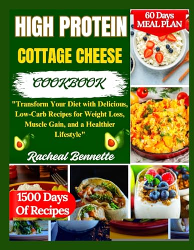 HIGH PROTEIN COTTAGE CHEESE COOKBOOK: "Transform Your Diet with Delicious, Low-Carb Recipes for Weight Loss, Muscle Gain, and a Healthier Lifestyle" HIGH PROTEIN COTTAGE CHEESE COOKBOOK: "Transform Your Diet with Delicious, Low-Carb Recipes for Weight Loss, Muscle Gain, and a Healthier Lifestyle" von Independently published