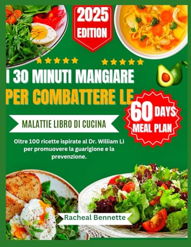 I 30 MINUTI MANGIARE PER COMBATTERE LE MALATTIE LIBRO DI CUCINA: Oltre 100 ricette ispirate al Dr. William Li per promuovere la guarigione e la prevenzione. I 30 MINUTI MANGIARE PER COMBATTERE LE MALATTIE LIBRO DI CUCINA: Oltre 100 ricette ispirate al Dr. William Li per promuovere la guarigione e la prevenzione. von Independently published