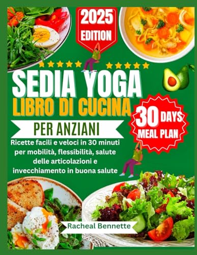 SEDIA YOGA LIBRO DI CUCINA PER ANZIANI: Ricette facili e veloci in 30 minuti per mobilità, flessibilità, salute delle articolazioni e invecchiamento in buona salute SEDIA YOGA LIBRO DI CUCINA PER ANZIANI: Ricette facili e veloci in 30 minuti per mobilità, flessibilità, salute delle articolazioni e invecchiamento in buona salute von Independently published