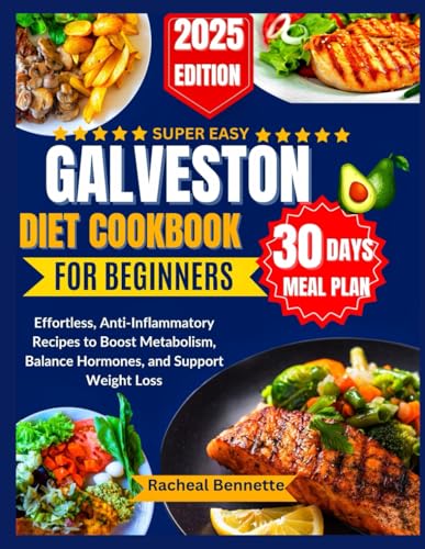 SUPER EASY GALVESTON DIET COOKBOOK FOR BEGINNERS: Effortless, Anti-Inflammatory Recipes to Boost Metabolism, Balance Hormones, and Support Weight Loss SUPER EASY GALVESTON DIET COOKBOOK FOR BEGINNERS: Effortless, Anti-Inflammatory Recipes to Boost Metabolism, Balance Hormones, and Support Weight Loss von Independently published