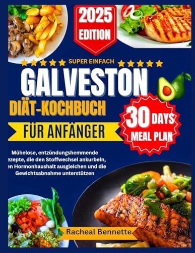SUPER EINFACH GALVESTON DIÄT-KOCHBUCH FÜR ANFÄNGER: Mühelose, entzündungshemmende Rezepte, die den Stoffwechsel ankurbeln, den Hormonhaushalt ausgleichen und die Gewichtsabnahme unterstützen SUPER EINFACH GALVESTON DIÄT-KOCHBUCH FÜR ANFÄNGER: Mühelose, entzündungshemmende Rezepte, die den Stoffwechsel ankurbeln, den Hormonhaushalt ausgleichen und die Gewichtsabnahme unterstützen von Independently published