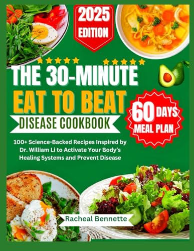 THE 30-MINUTE EAT TO BEAT DISEASE COOKBOOK: 100+ Science-Backed Recipes Inspired by Dr. William Li to Activate Your Body’s Healing Systems and Prevent Disease THE 30-MINUTE EAT TO BEAT DISEASE COOKBOOK: 100+ Science-Backed Recipes Inspired by Dr. William Li to Activate Your Body’s Healing Systems and Prevent Disease von Independently published