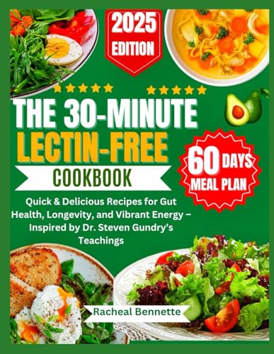 THE 30-MINUTE LECTIN-FREE COOKBOOK: Quick & Delicious Recipes for Gut Health, Longevity, and Vibrant Energy – Inspired by Dr. Steven Gundry’s Teachings THE 30-MINUTE LECTIN-FREE COOKBOOK: Quick & Delicious Recipes for Gut Health, Longevity, and Vibrant Energy – Inspired by Dr. Steven Gundry’s Teachings von Independently published