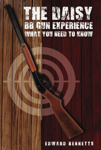 The Daisy BB Gun Experience: What You Need To Know von The Writers Tree