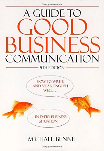 A Guide to Good Business Communication: 5th edition
