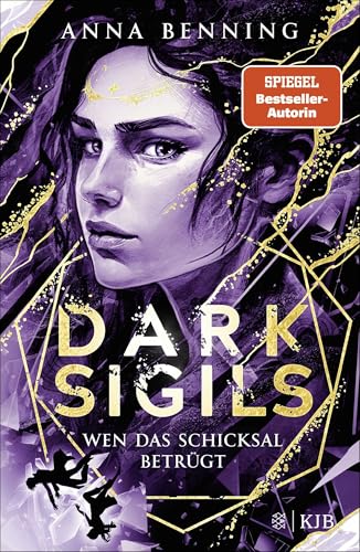 Dark Sigils – Wen das Schicksal betrügt: Finale der Urban-Fantasy-Trilogie von Anna Benning von FISCHER KJB