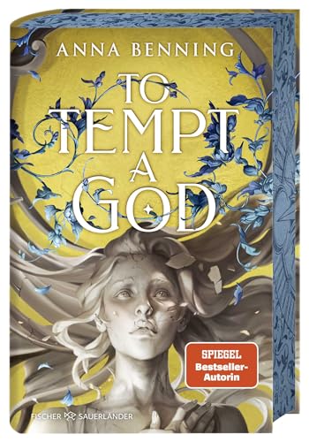 To Tempt a God: Auftakt der Götterlicht-Saga von Spiegel-Bestsellerautorin Anna Benning: Spannende Romantasy ab 16 mit exklusivem Farbschnitt in der 1. Auflage und Page Overlay von Fischer Sauerländer