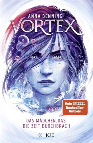 Vortex – Das Mädchen, das die Zeit durchbrach: Band 2 der packenden Future-Fantasy-Trilogie von Anna Benning von FISCHERVERLAGE