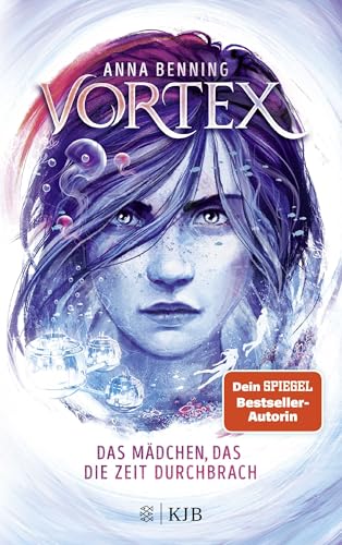 Vortex – Das Mädchen, das die Zeit durchbrach: Band 2 der packenden Future-Fantasy-Trilogie von Anna Benning von FISCHERVERLAGE