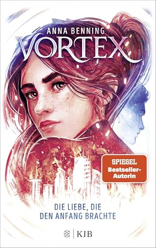 Vortex – Die Liebe, die den Anfang brachte: Band 3 | Das atemberaubende Finale der »Vortex«-Trilogie! Spannende Future-Fantasy von Anna Benning von FISCHERVERLAGE