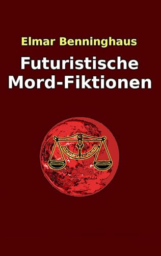 Futuristische Mord-Fiktionen: Science-Fiction Kurzerzählungen