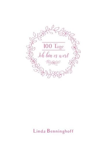 100 Tage / 100 Tage - Ich bin es wert: Dein Selbstwertgefühl stärken mit diesem eleganten Dankbarkeitstagebuch, Hardcover