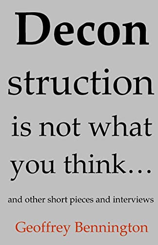 Deconstruction Is Not What You Think...: And Other Short Pieces And Interviews von CREATESPACE