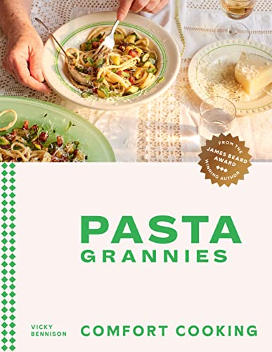 Pasta Grannies: Comfort Cooking: Traditional Family Recipes From Italy's Best Home Cooks von Hardie Grant Books