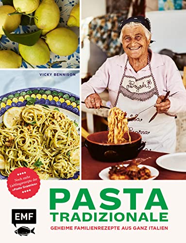 Pasta Tradizionale – Noch mehr Lieblingsrezepte der "Pasta Grannies": Über 60 geheime Rezepte aus ganz Italien: Pasta, Pizza, Risotto und Dolci von Edition Michael Fischer / EMF Verlag