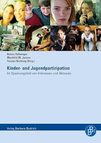 Kinder- und Jugendpartizipation: Im Spannungsfeld von Interessen und Akteuren Kinder- und Jugendpartizipation: Im Spannungsfeld von Interessen und Akteuren von Budrich