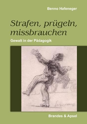 Strafen, prügeln, missbrauchen: Gewalt in der Pädagogik von Brandes + Apsel Verlag Gm