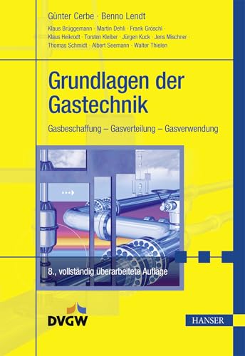 Grundlagen der Gastechnik: Gasbeschaffung – Gasverteilung – Gasverwendung von Hanser Fachbuchverlag