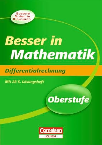 Besser in der Sekundarstufe II Mathematik Oberstufe. Differentialrechnung: Übungsbuch mit separatem Lösungsheft (28 S.) (Cornelsen Scriptor - Besser in)