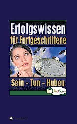Erfolgswissen für Fortgeschrittene: Sein, Tun, Haben von tredition