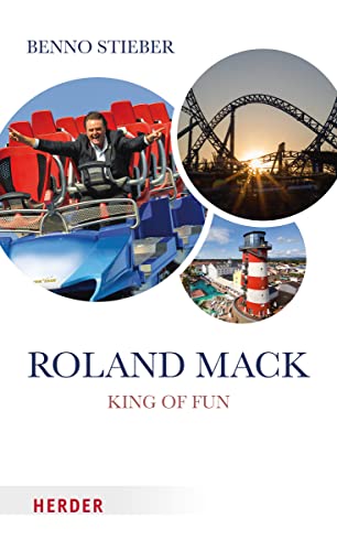 Roland Mack: Mein Leben für den Europa-Park von Herder Verlag GmbH