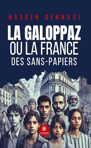 La Galoppaz ou la France des sans-papiers von LE LYS BLEU EDITIONS SAS