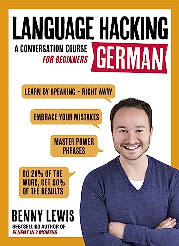 LANGUAGE HACKING GERMAN (Learn How to Speak German - Right Away): A Conversation Course for Beginners