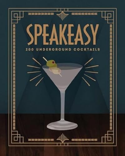 Speakeasy: 200 Underground Cocktails