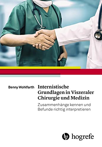Internistische Grundlagen in Viszeraler Chirurgie und Medizin: Zusammenhänge kennen und Befunde richtig interpretieren von Hogrefe AG