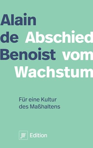 Abschied vom Wachstum: Für eine Kultur des Maßhaltens (JF Edition) von Junge Freiheit Verlag GmbH & Co. KG
