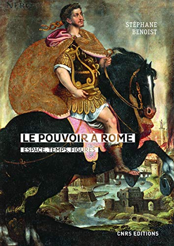Le pouvoir à Rome. Espace, temps, figures: (Ier s. av. - IVe s. de n. è.). Douze variations (scripta varia)