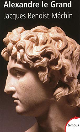 Alexandre le Grand: Ou le rêve dépassé (356-323 av JC)