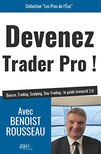 Devenez trader pro !: Bourse, Trading, Scalping, Day-Trading : le guide immersif 2.0 von Jdh Editions