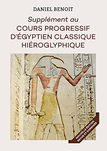 Supplément au Cours Progressif d'Egyptien Hiéroglyphique: nouvelle édition revue et corrigée von Bookelis