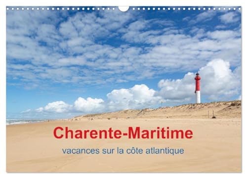 Charente-Maritime vacances sur la côte atlantique (Calendrier mural 2025 DIN A3 vertical), CALVENDO calendrier mensuel: Des vastes plages, des îles, ... région parfaite pour des vacances à la mer von Calvendo