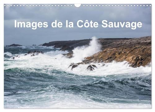 Images de la Côte Sauvage (Calendrier mural 2025 DIN A3 vertical), CALVENDO calendrier mensuel: Photos de l'une des plus éblouissantes côtes de France von Calvendo