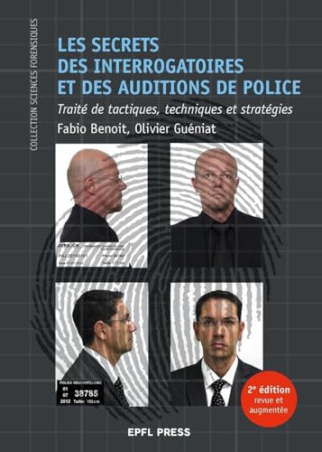 Les secrets des interrogatoires et des auditions de police: Traité de tactiques, techniques et stratégie