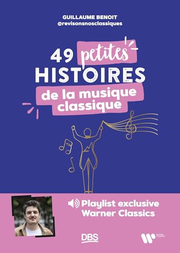 49 petites histoires de la musique classique avec @revisonsnosclassiques: Playlist exclusive Warner Classics von DE BOECK SUP
