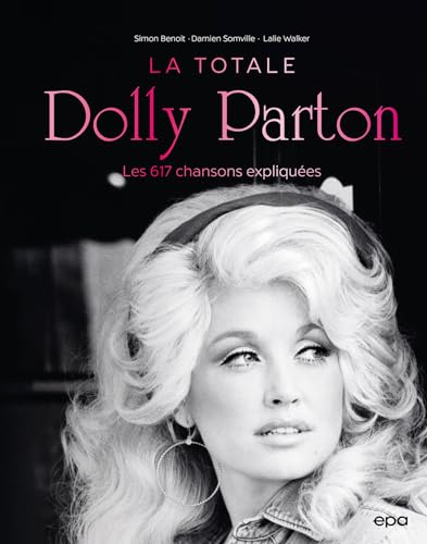 Dolly Parton - La Totale: Les 617 chansons expliquées von EPA