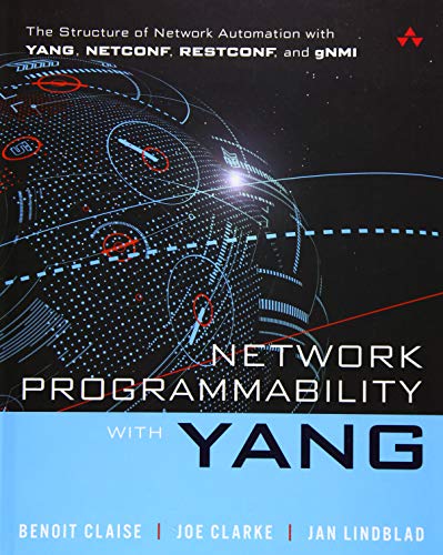 Network Programmability with YANG: The Structure of Network Automation with YANG, NETCONF, RESTCONF, and gNMI von Addison Wesley