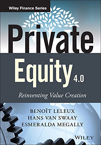 Private Equity 4.0: Reinventing Value Creation (Wiley Finance)