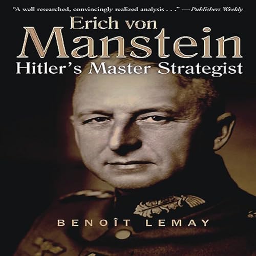 Erich Von Manstein: Hitler's Master Strategist von Casemate