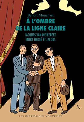 À l'ombre de la ligne claire: jacques Van Melkebeke, entre Hergé et Jacobs von IMPRESSIONS NOU