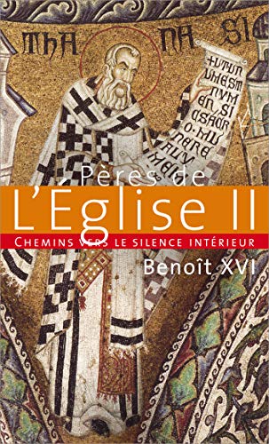 Chemins vers le silence intérieur avec les pères de l'eglise: Tome 2, Catéchèses du pape Benoît XVI, 17 octobre 2007 - 25 juin 2008 von PAROLE SILENCE