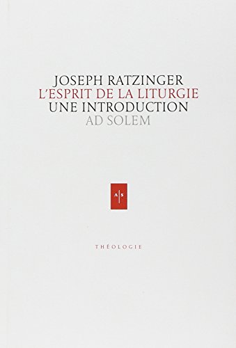L'Esprit de la Liturgie: Une introduction von AD SOLEM