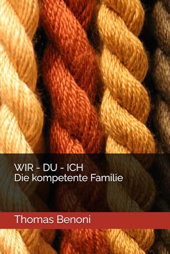 WIR - DU - ICH Die kompetente Familie WIR - DU - ICH Die kompetente Familie von Independently published