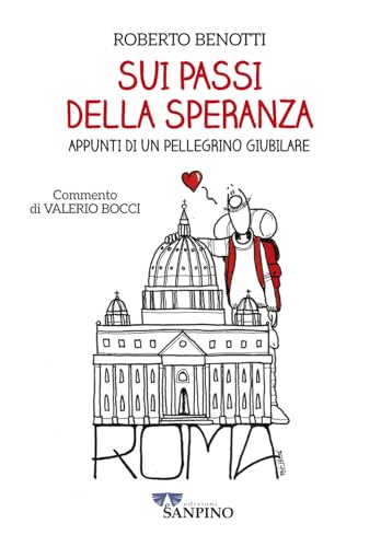 Sui passi della speranza. Appunti di un pellegrino giubilare von Sanpino